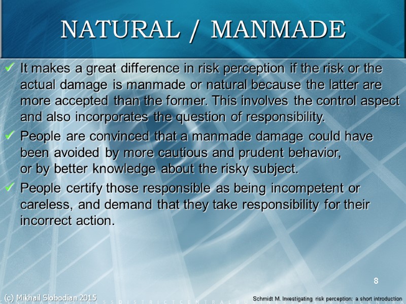 8 NATURAL / MANMADE It makes a great difference in risk perception if the